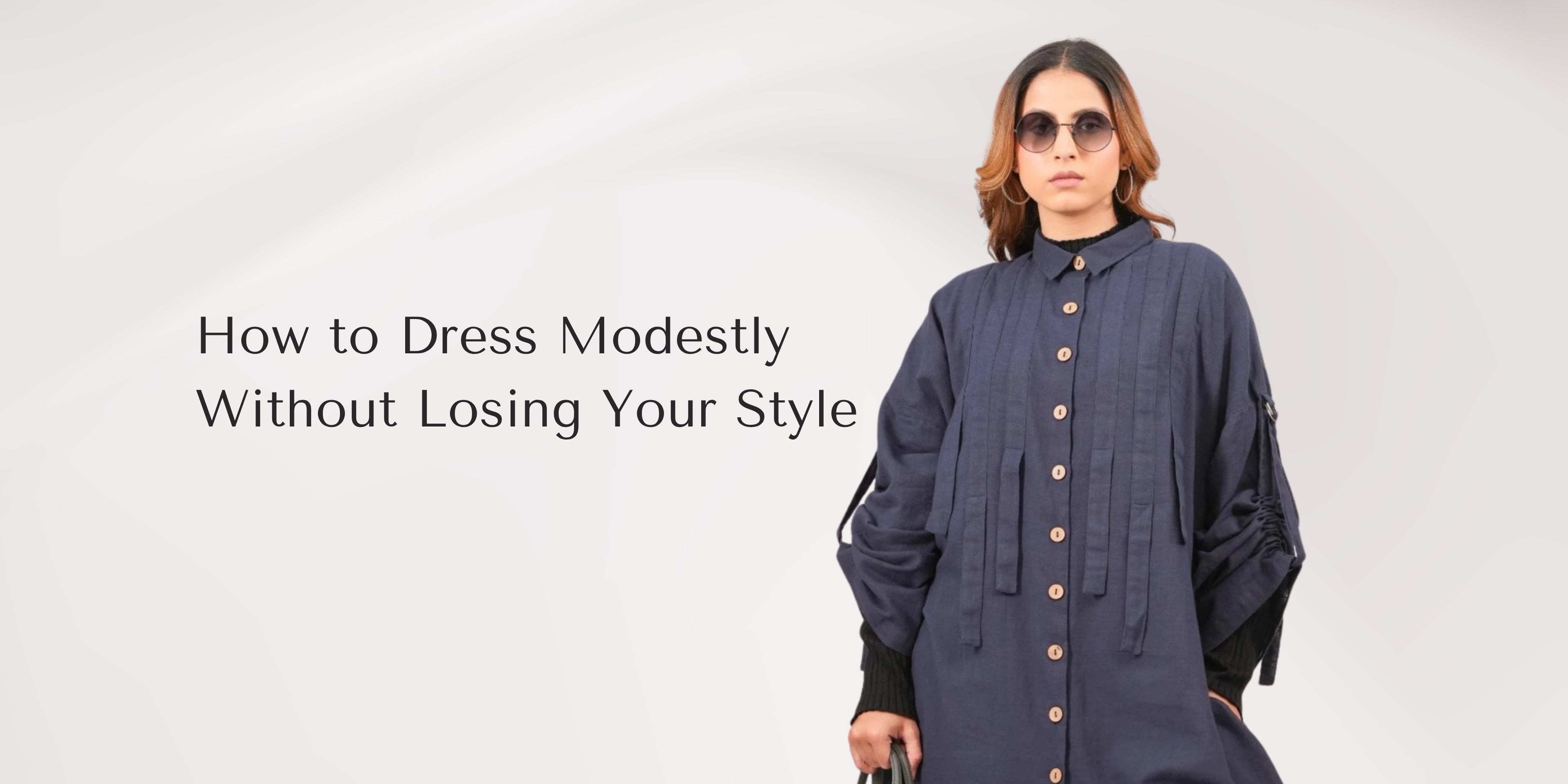 How to Dress Modestly Without Losing Your Style