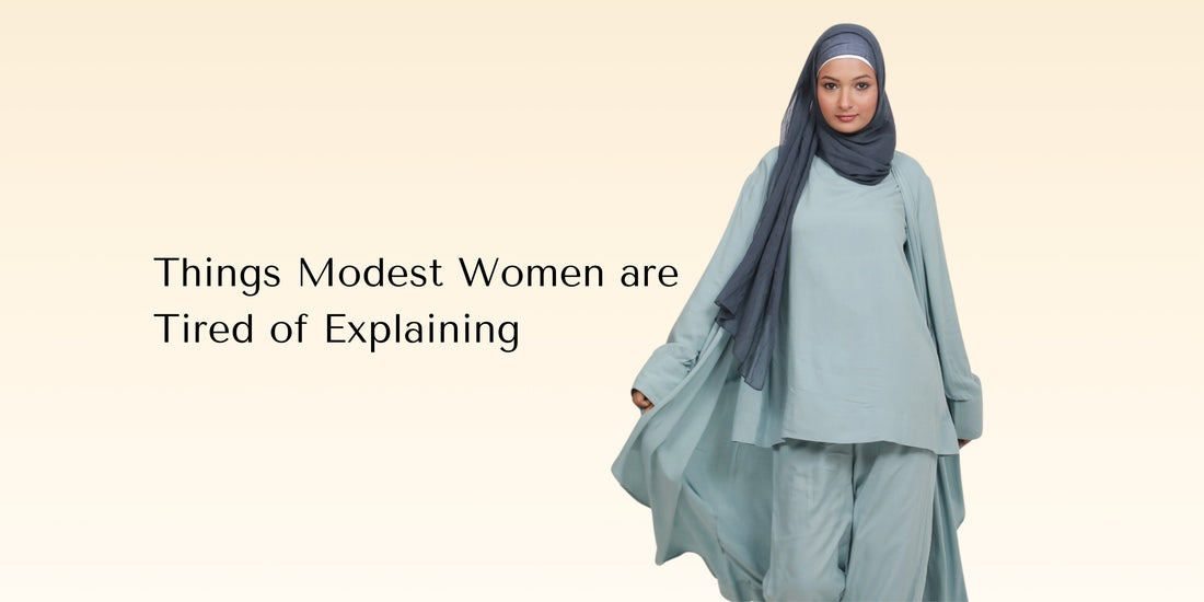 Things Modest Women Are Tired of Explaining